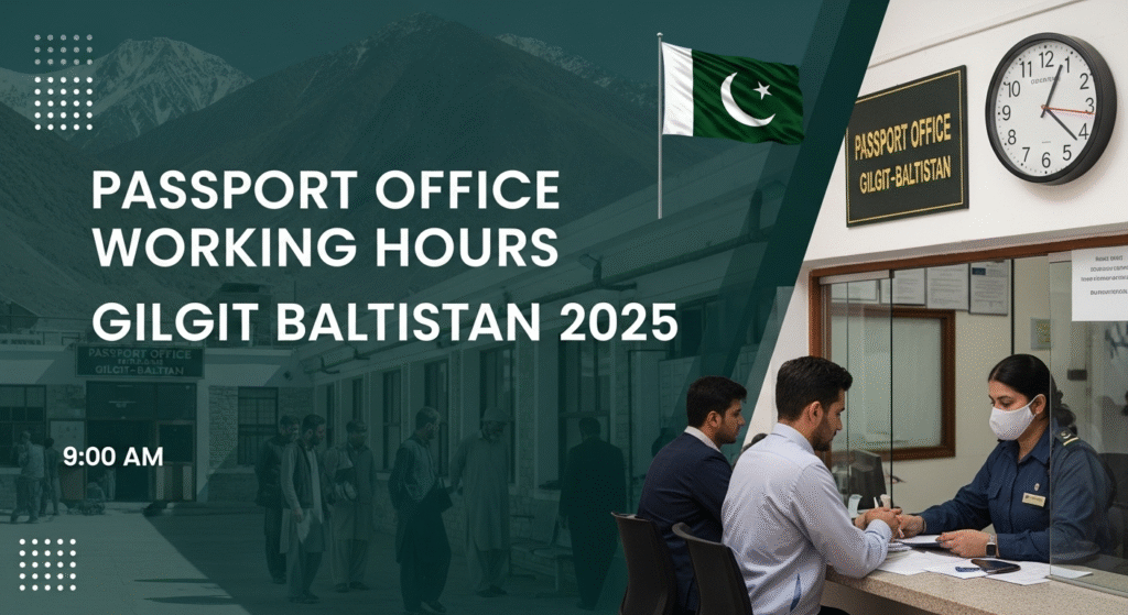 Passport Office Working Hours in Gilgit Baltistan